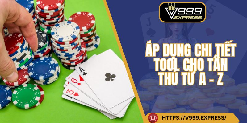 Áp dụng chi tiết tool cho tân thủ từ A - Z