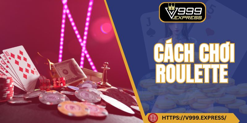 Cách chơi Roulette V999
