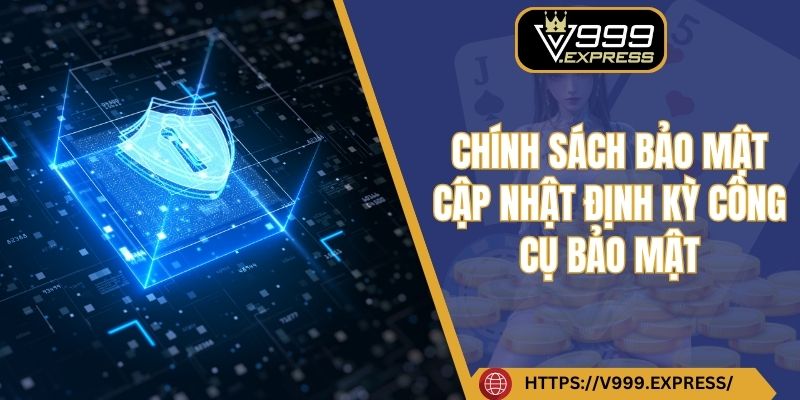 Chính sách bảo mật cập nhật định kỳ công cụ bảo mật