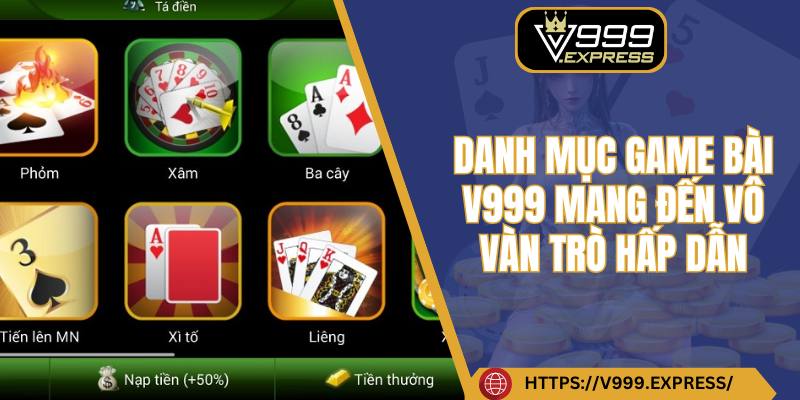 Danh mục game bài V999 mang đến vô vàn trò hấp dẫn