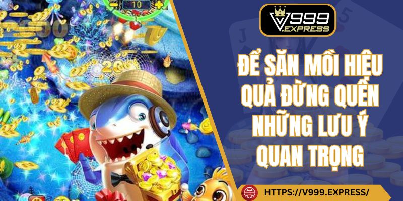 Để săn mồi hiệu quả đừng quên những lưu ý quan trọng