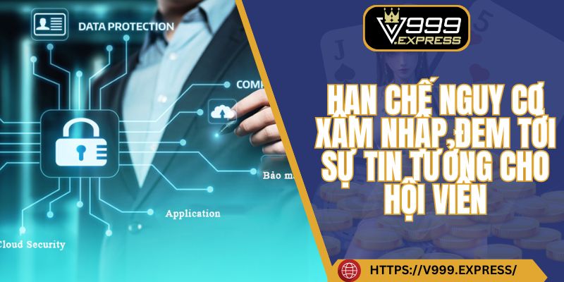 Hạn chế nguy cơ xâm nhập đem tới sự tin tưởng cho hội viên