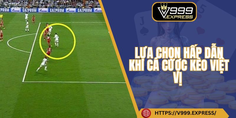 Lựa chọn hấp dẫn khi cá cược kèo việt vị