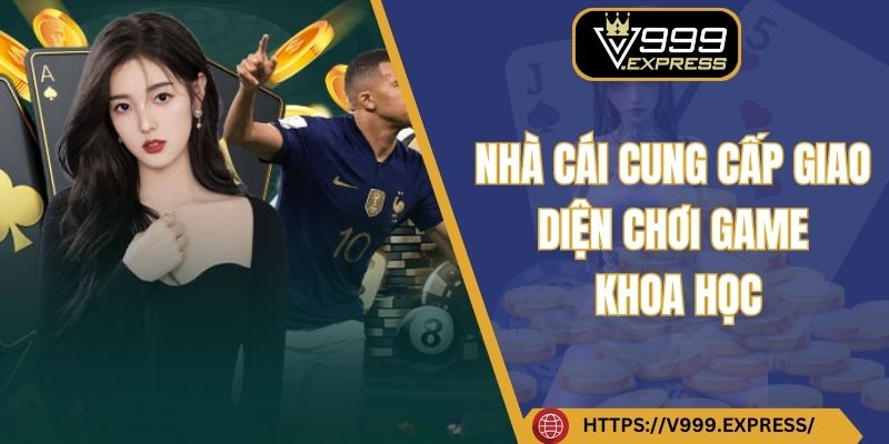 Nhà cái cung cấp giao diện chơi game khoa học