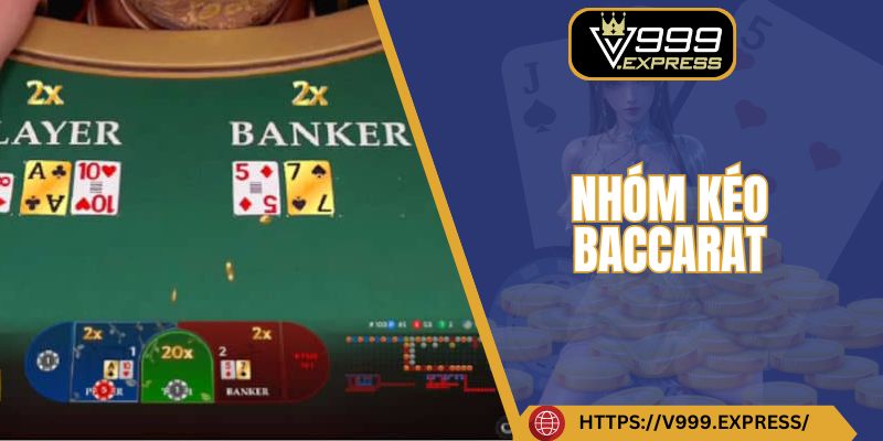 Nhóm kéo Baccarat V999