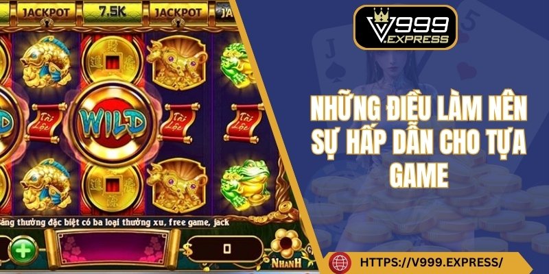 Những điều làm nên sự hấp dẫn cho tựa game