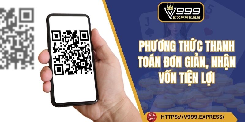 Phương thức thanh toán đơn giản, nhận vốn tiện lợi
