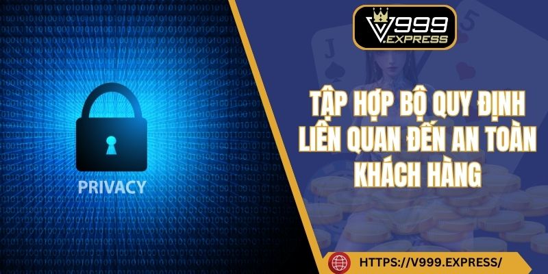 Tập hợp bộ quy định liên quan đến an toàn khách hàng