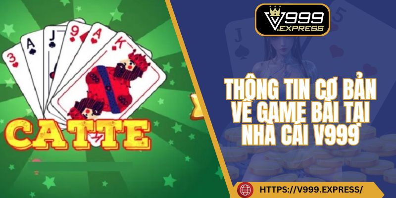 Thông tin cơ bản về game bài tại nhà cái V999