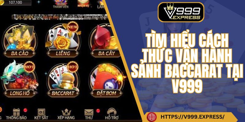 Tìm hiểu cách thức vận hành sảnh Baccarat tại V999