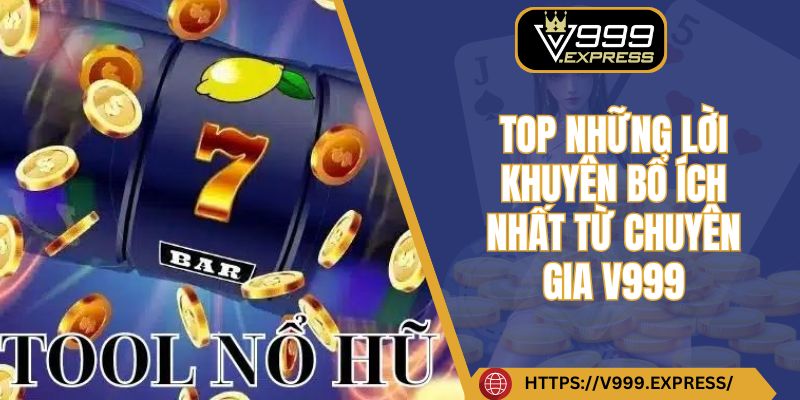 Top những lời khuyên bổ ích nhất từ chuyên gia V999