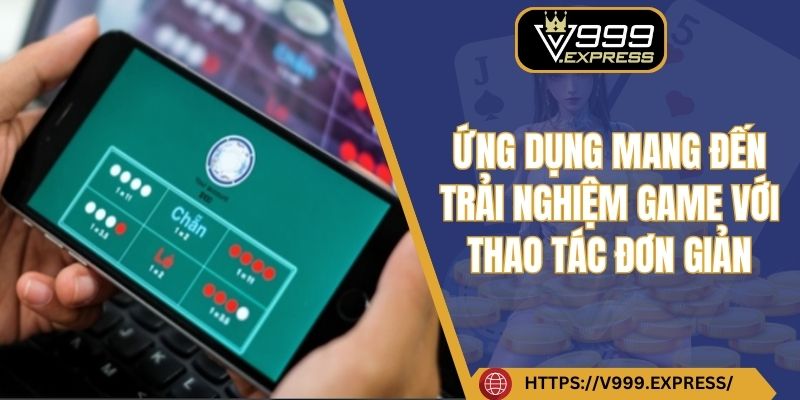 Ứng dụng mang đến trải nghiệm game với thao tác đơn giản